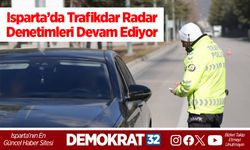 Isparta’da Trafikdar Radar Denetimleri Devam Ediyor