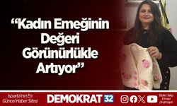 “Kadın Emeğinin Değeri Görünürlükle Artıyor”