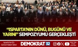 “Isparta’nın Dünü, Bugünü ve Yarını” Sempozyumu Gerçekleşti