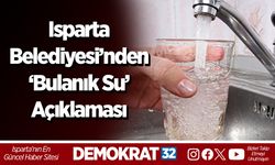 Isparta Belediyesi’nden ‘Bulanık Su’ Açıklaması