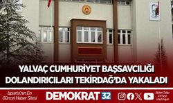 Yalvaç Cumhuriyet Başsavcılığı dolandırıcıları Tekirdağ’da yakaladı