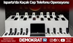 Isparta’da Kaçak Cep Telefonu Operasyonu