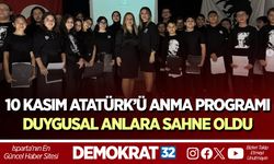 10 KASIM ATATÜRK’Ü ANMA PROGRAMI DUYGUSAL ANLARA SAHNE OLDU