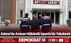 Adana’da Aranan Hükümlü Isparta’da Yakalandı