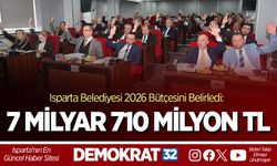 ISPARTA BELEDİYESİ 2026 BÜTÇESİNİ BELİRLEDİ: 7 MİLYAR 710 MİLYON TL