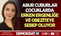 ABUR CUBURLAR ÇOCUKLARDA ERKEN ERGENLİĞE VE OBEZİTEYE SEBEP OLUYOR