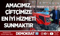 AMACIMIZ, ÇİFTÇİMİZE EN İYİ HİZMETİ SUNMAKTIR