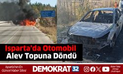 Isparta’da Otomobil Alev Topuna Döndü