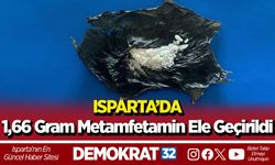 Isparta’da 1,66 gram metamfetamin ele geçirildi