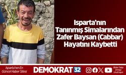 Isparta’nın tanınmış simalarından Zafer Baysan (Cabbar) hayatını kaybetti