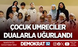 ÇOCUK UMRECİLER DUALARLA UĞURLANDI