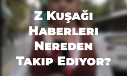 Z KUŞAĞI HABERLERİ NEREDEN TAKİP EDİYOR?