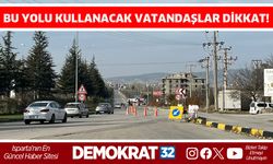Bu yolu kullanacak vatandaşlar dikkat!