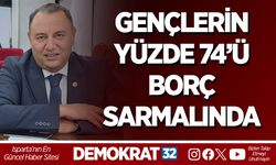 GENÇLERİN YÜZDE 74’Ü BORÇ SARMALINDA