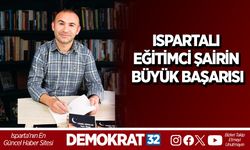ISPARTALI EĞİTİMCİ ŞAİRİN BÜYÜK BAŞARISI