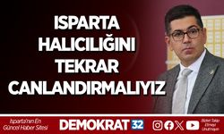 Isparta Halıcılığını Tekrar Canlandırmalıyız