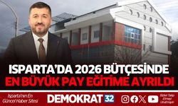 ISPARTA’DA 2026 BÜTÇESİNDE EN BÜYÜK PAY EĞİTİME AYRILDI