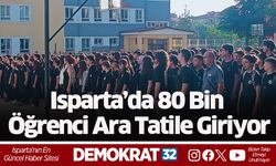 Isparta’da 80 Bin Öğrenci Ara Tatile Giriyor