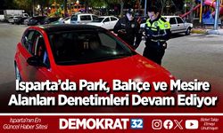 Isparta’da Park, Bahçe ve Mesire Alanları Denetimleri Devam Ediyor