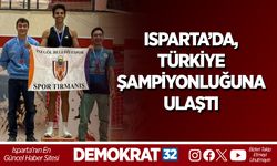 Isparta’da, Türkiye Şampiyonluğuna Ulaştı