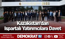 KAZAKİSTAN’DAN ISPARTALI YATIRIMCILARA DAVET