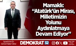 Mamaklı: “Atatürk’ün mirası, milletimizin yolunu aydınlatmaya devam ediyor”