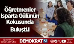 Öğretmenler Isparta Gülünün Kokusunda Buluştu