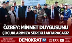 ÖZBEY: MİNNET DUYGUSUNU ÇOCUKLARIMIZA SÜREKLİ AKTARACAĞIZ