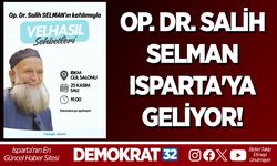 OP. DR. SALİH SELMAN ISPARTA'YA GELİYOR!
