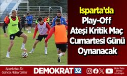 Isparta’da Play-Off Ateşi Kritik Maç Cumartesi