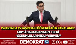 ISPARTA’DA 15 YAŞINDAKİ ÖĞRENCİ AĞIR YARALANDI: CHP’Lİ HALICI’DAN SERT TEPKİ – “SORUMLULAR HESAP VERMELİ”
