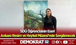 SDÜ Öğrencisinin Eseri Ankara Resim ve Heykel Müzesi’nde Sergilenecek