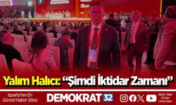 CHP’li Halıcı: “Kurultayda Isparta teşkilatıyla birlikteyiz”