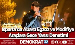 Isparta’da Abartı Egzoz ve Modifiye Araçlara Gece Yarısı Denetimi