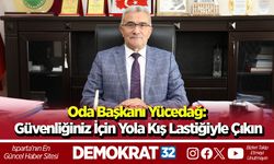Oda Başkanı Yücedağ: Güvenliğiniz İçin Yola Kış Lastiğiyle Çıkın