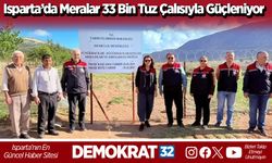 Isparta’da Meralar 33 Bin Tuz Çalısıyla Güçleniyor
