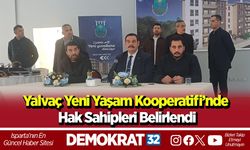 Yalvaç Yeni Yaşam Kooperatifi’nde hak sahipleri belirlendi