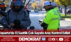 Isparta’da 13 Saatlik Çok Sayıda Araç Kontrol Edildi