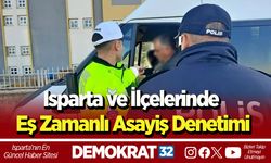 Isparta ve İlçelerinde Eş Zamanlı Asayiş Denetimi