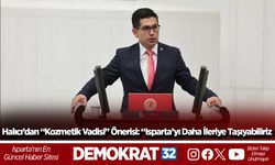 Halıcı’dan “Kozmetik Vadisi” Önerisi: “Isparta’yı Daha İleriye Taşıyabiliriz”
