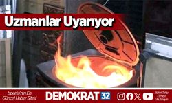 Uzmanlar Uyarıyor