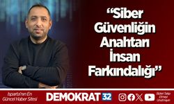 “Siber Güvenliğin Anahtarı İnsan Farkındalığı”