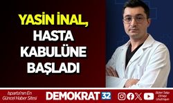 YASİN İNAL, HASTA KABULÜNE BAŞLADI