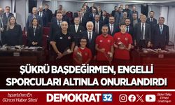 ŞÜKRÜ BAŞDEĞİRMEN, ENGELLİ SPORCULARI ALTINLA ONURLANDIRDI