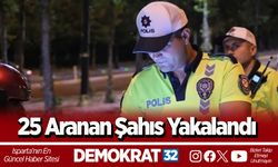 25 Aranan Şahıs Yakalandı