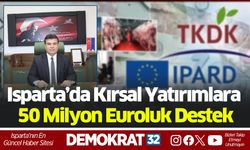 Isparta’da Kırsal Yatırımlara 50 Milyon Euroluk Destek