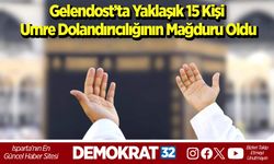 Gelendost’ta Yaklaşık 15 Kişi Umre Dolandırıcılığının Mağduru Oldu