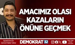 AMACIMIZ OLASI KAZALARIN ÖNÜNE GEÇMEK