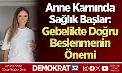 Anne Karnında Sağlık Başlar: Gebelikte Doğru Beslenmenin Önemi