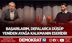BAŞARILARIM, DEFALARCA DÜŞÜP YENİDEN AYAĞA KALKMANIN ESERİDİR
